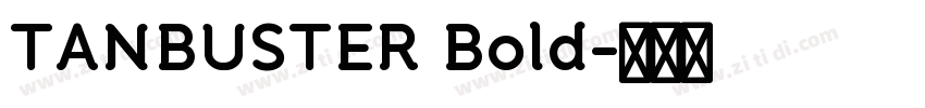 TANBUSTER Bold字体转换 TANBUSTER Bold字体转换